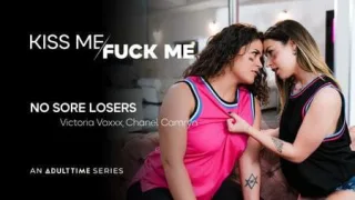 Kiss Me Fuck Me – Chanel Camryn & Victoria Voxxx – No Sore Losers